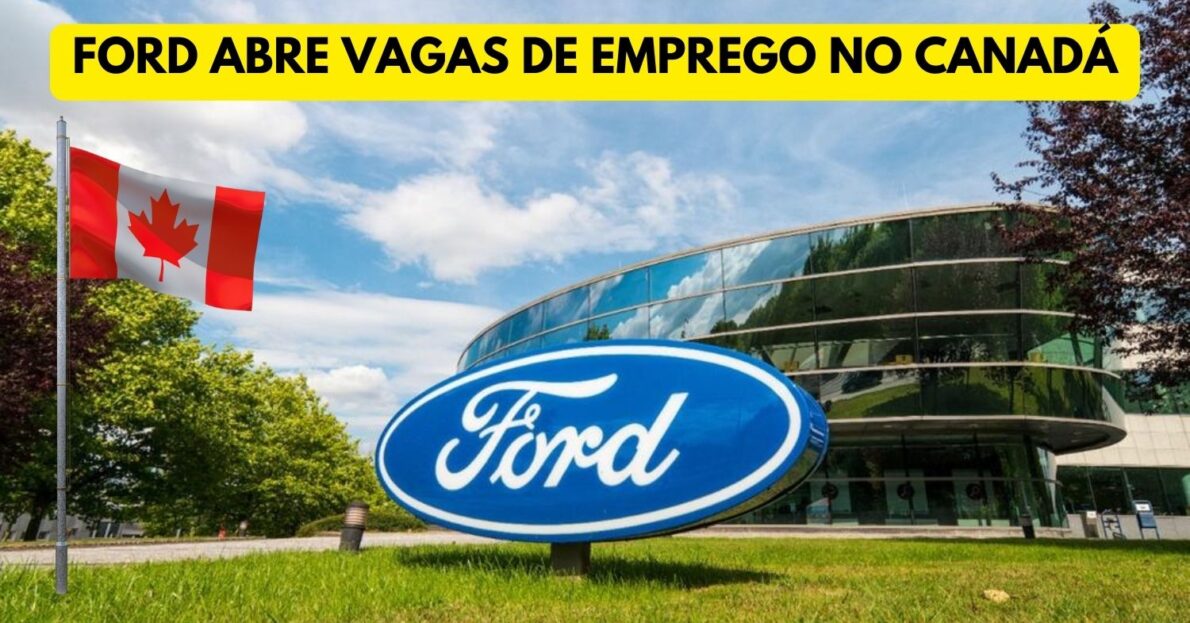 Vagas de emprego no Canadá! Ford abre processo seletivo com 150 vagas de emprego para atuação na produção de motores