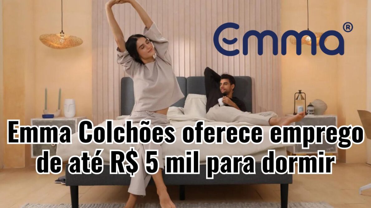 Você já imaginou ganhar dinheiro dormindo? A Emma Colchões está oferecendo processo seletivo para os amantes do sono com salários de até R$ 5 mil