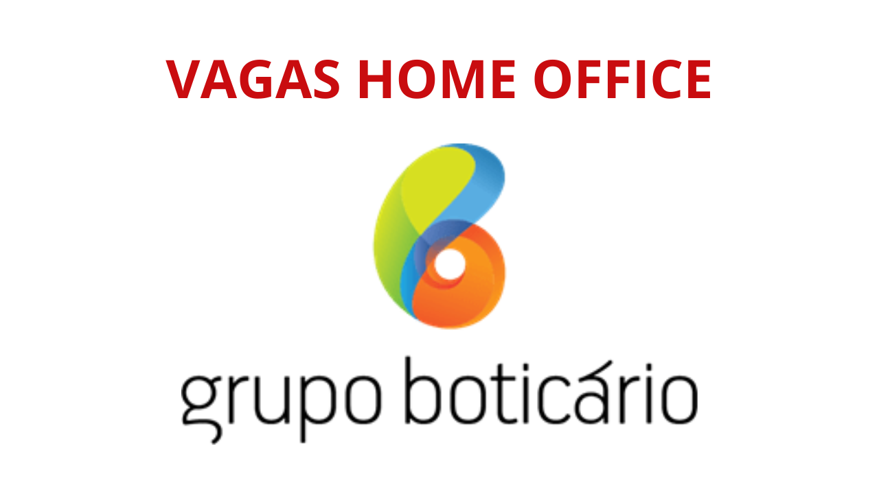 Grupo Boticário abre vagas home office neste sábado (27/07) e expande sua equipe em um momento de crescimento global.