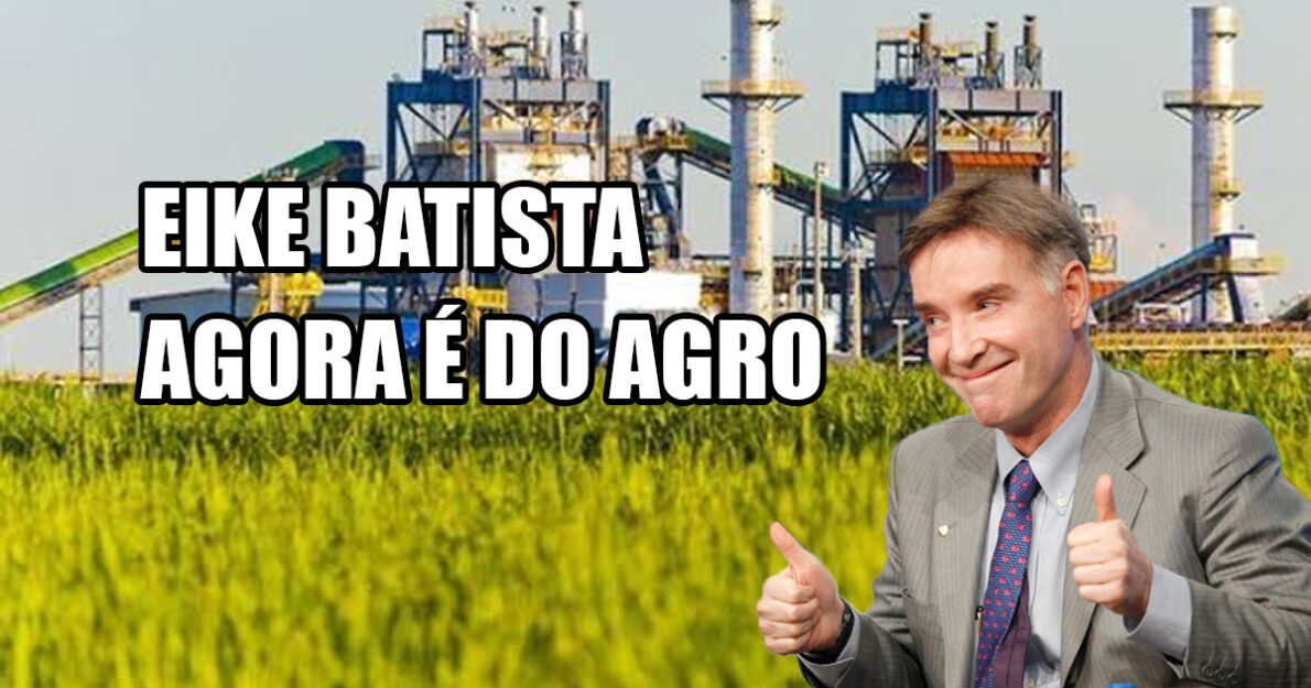 Depois de quase falir com petróleo, Eike Batista revela que o foco agora é no agronegócio brasileiro com investimentos em super cana-de-açúcar. (Imagem: reprodução)