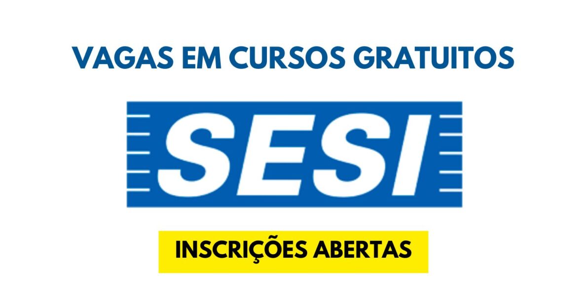 SESI abre 300 vagas em cursos gratuitos com certificado - sem necessidade de provas, basta se inscrever e estudar!