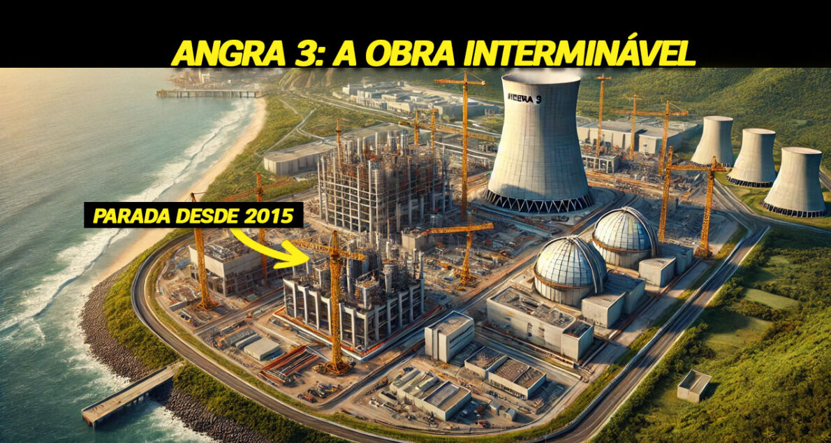 Angra 3: o elefante branco nuclear do Brasil que custa R$ 250 milhões por ano sem produzir energia. O que está impedindo a conclusão dessa obra bilionária parada desde a Lava Jato?