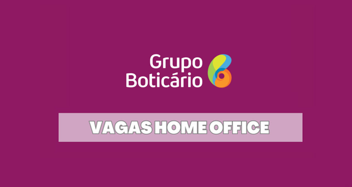 Quer trabalhar em home office no Grupo Boticário? A empresa oferece uma vaga estratégica que vai muito além do esperado. Saiba mais! (Imagem: reprodução)