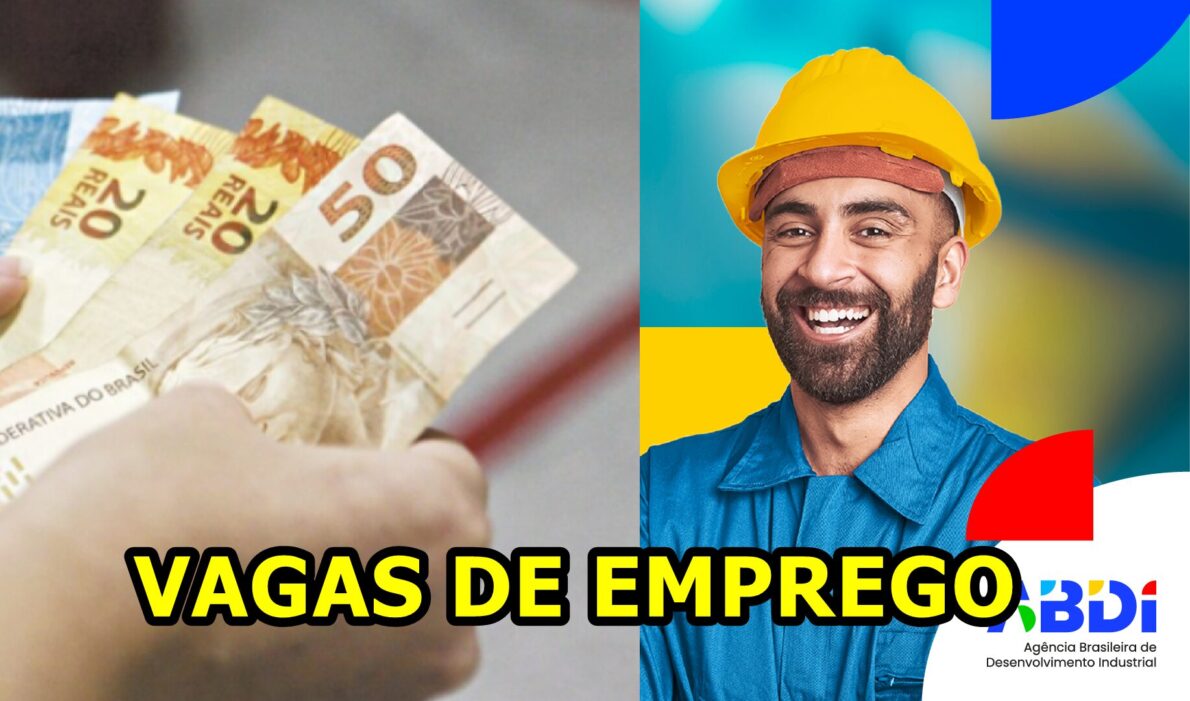 Vagas de emprego, Agência Brasileira de Desenvolvimento Industrial, Salário de R$ 9 mil, Oportunidade de carreira, Emprego no setor industrial