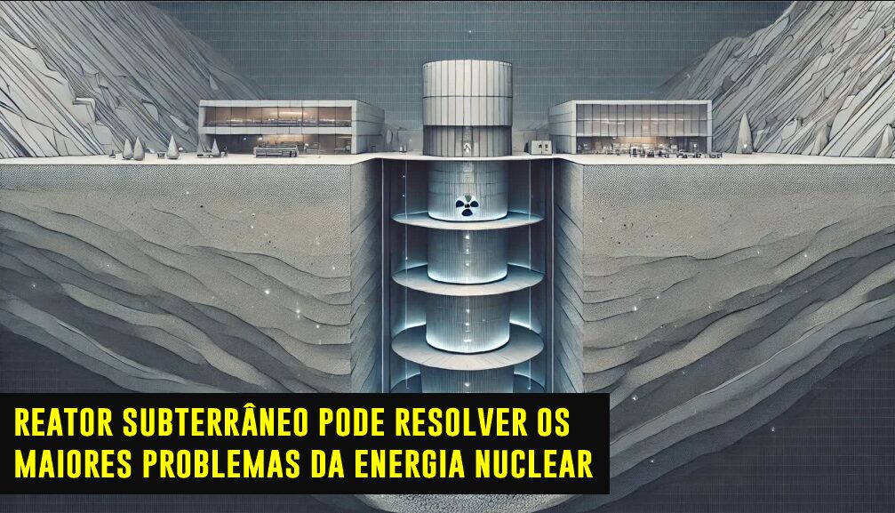 Energia nuclear: Descubra por que esta startup quer enterrar reatores nucleares a 1,5 km de profundidade