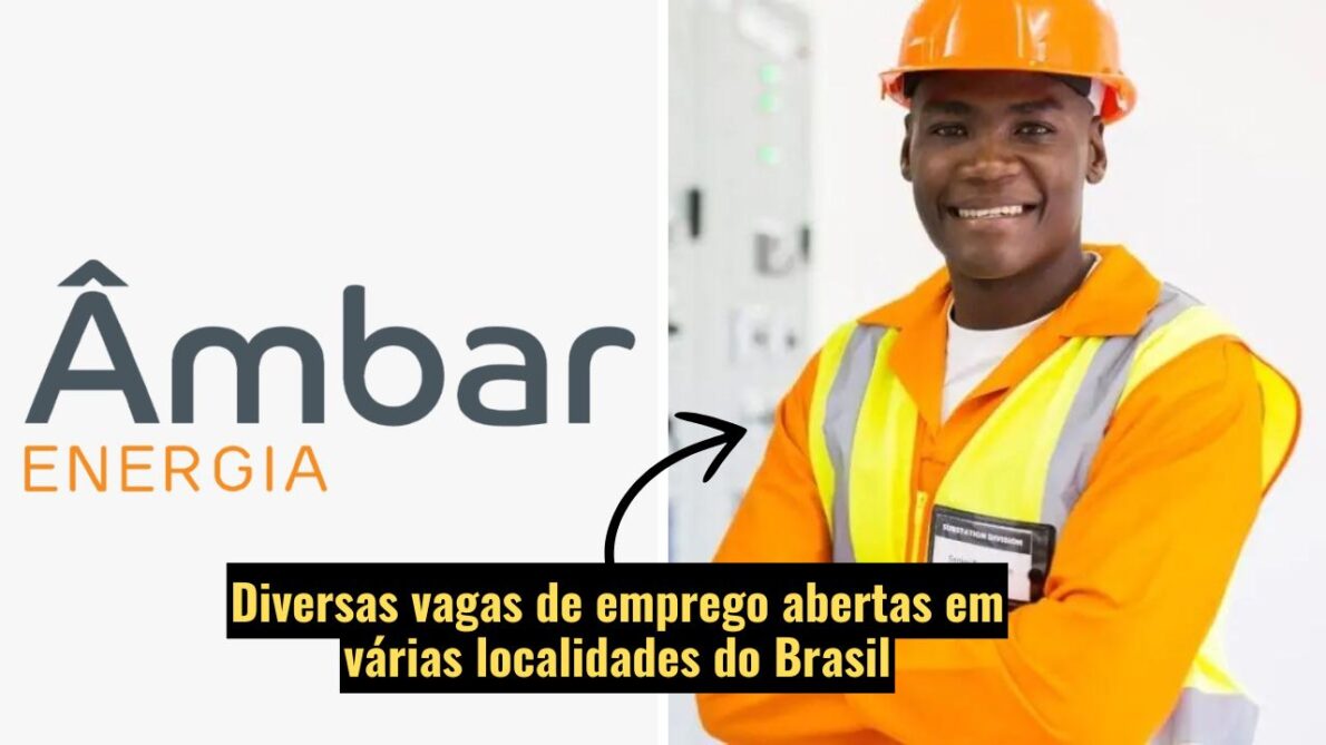 Âmbar Energia anuncia diversas vagas de emprego em várias cidades do Brasil; oportunidades para eletricista, analista, auxiliar e mais