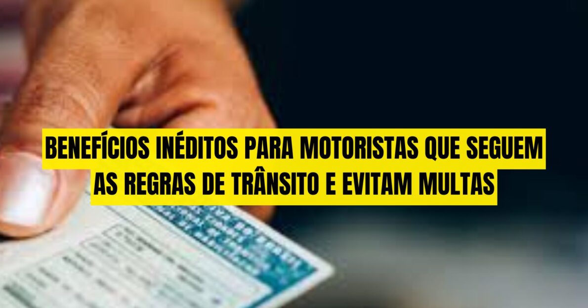 Motoristas sem multas ganham benefícios inéditos! Veja como você pode receber benefícios exclusivos por seguir as regras de trânsito!