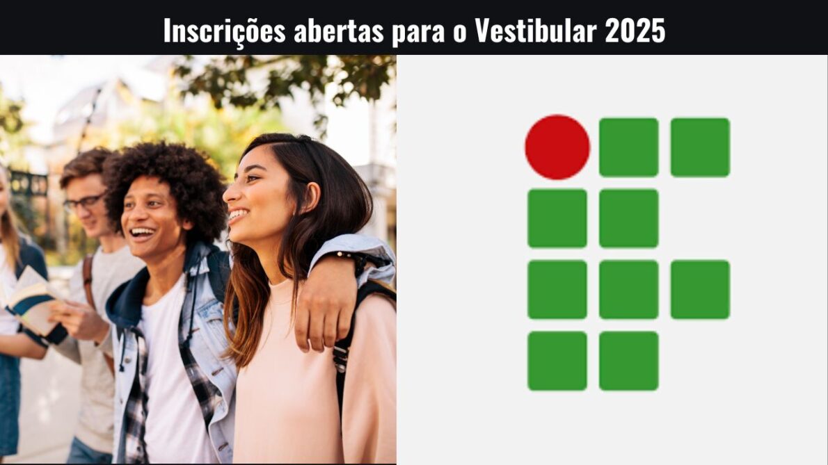 Com mais de 3.500 vagas o IF está com inscrições abertas para o Vestibular 2025: Saiba como participar