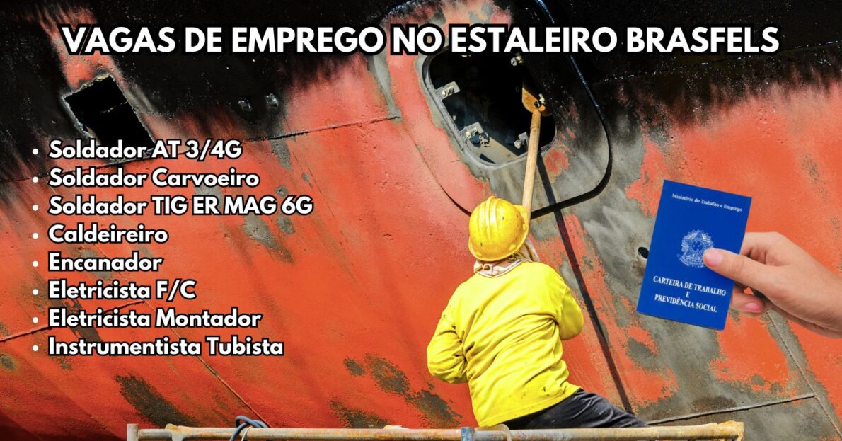 Estaleiro BrasFELS está contratando! Processo seletivo aberto para Soldadores, Caldeireiros, Encanador, Eletricistas e muito mais!