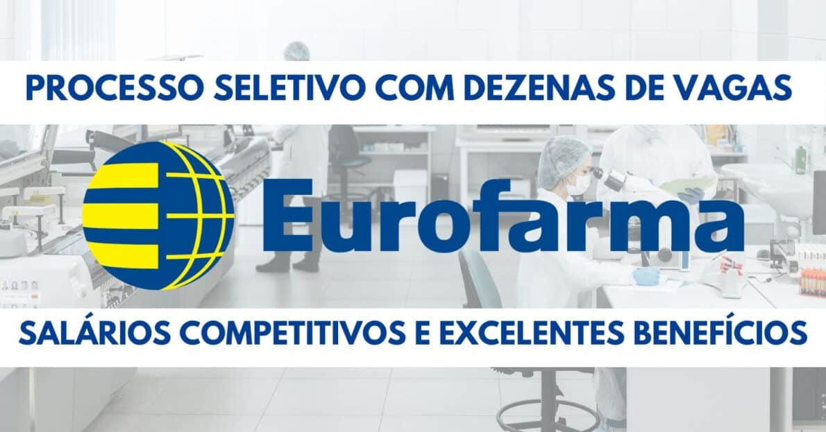 Eurofarma está contratando! Dezenas de vagas estão disponíveis no novo processo seletivo para auxiliares, operadores de máquinas, pessoas sem experiência e muito mais!