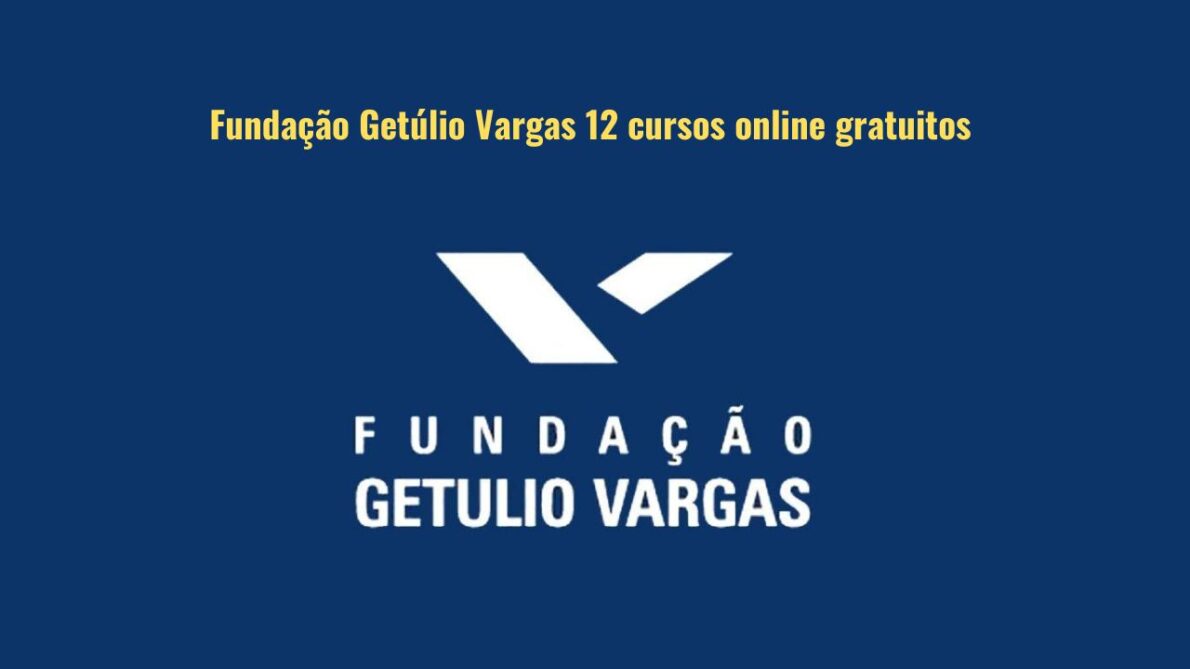 FGV: Fundação Getulio Vargas oferece 12 cursos online gratuitos, saiba como se inscrever