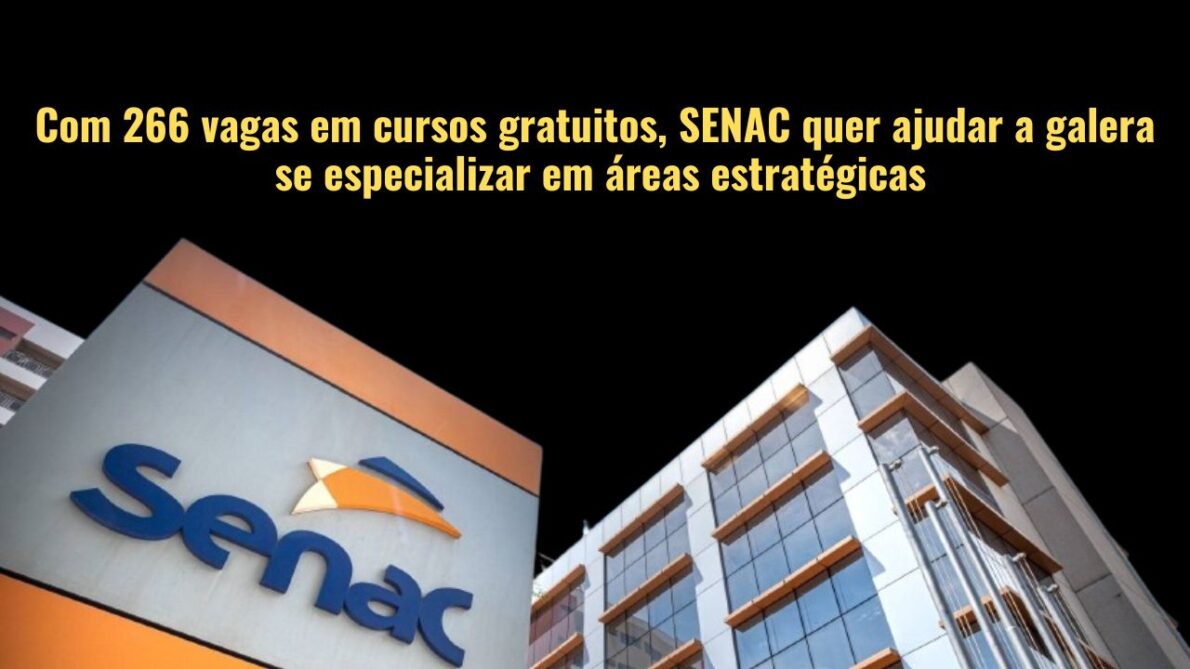 Inscrições abertas! Senac oferece 266 vagas em cursos gratuitos presenciais e online em algumas cidades