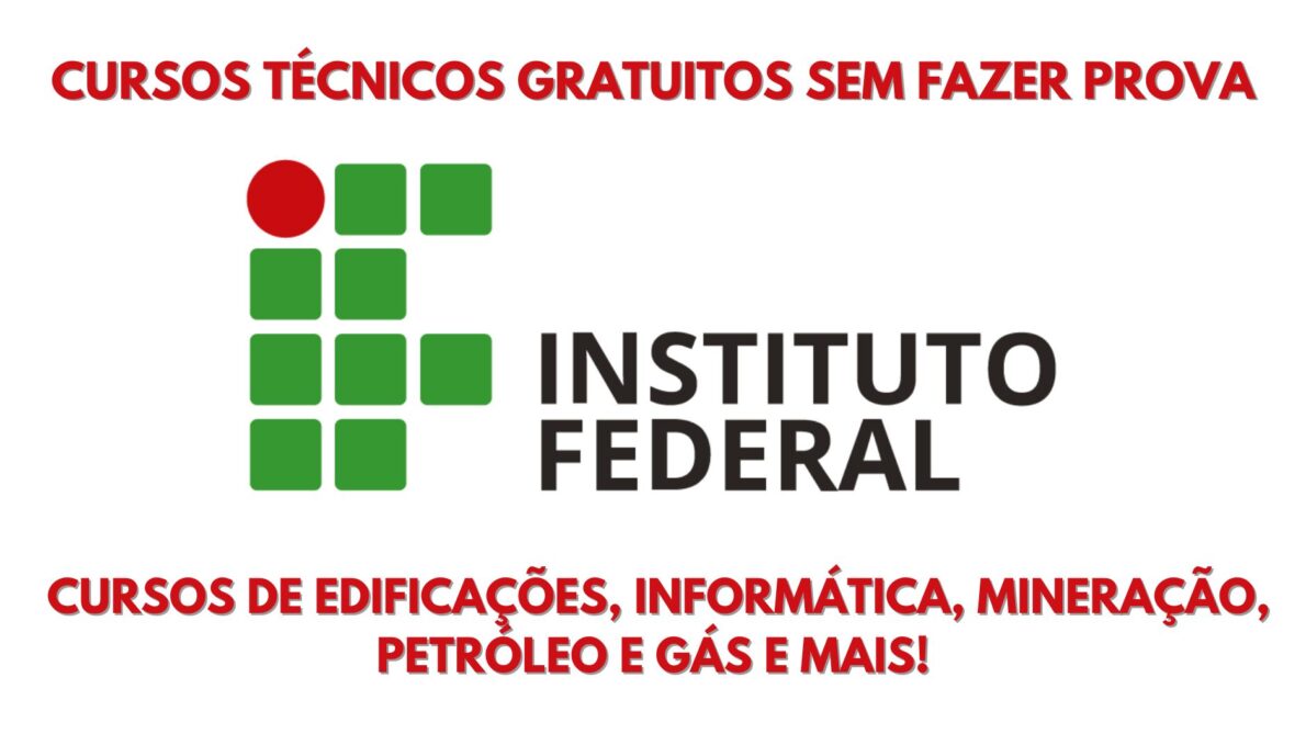 Instituto Federal oferece mais 4 mil vagas em cursos técnicos gratuitos de Edificações, Informática, Mineração, Petróleo e Gás e muito mais!