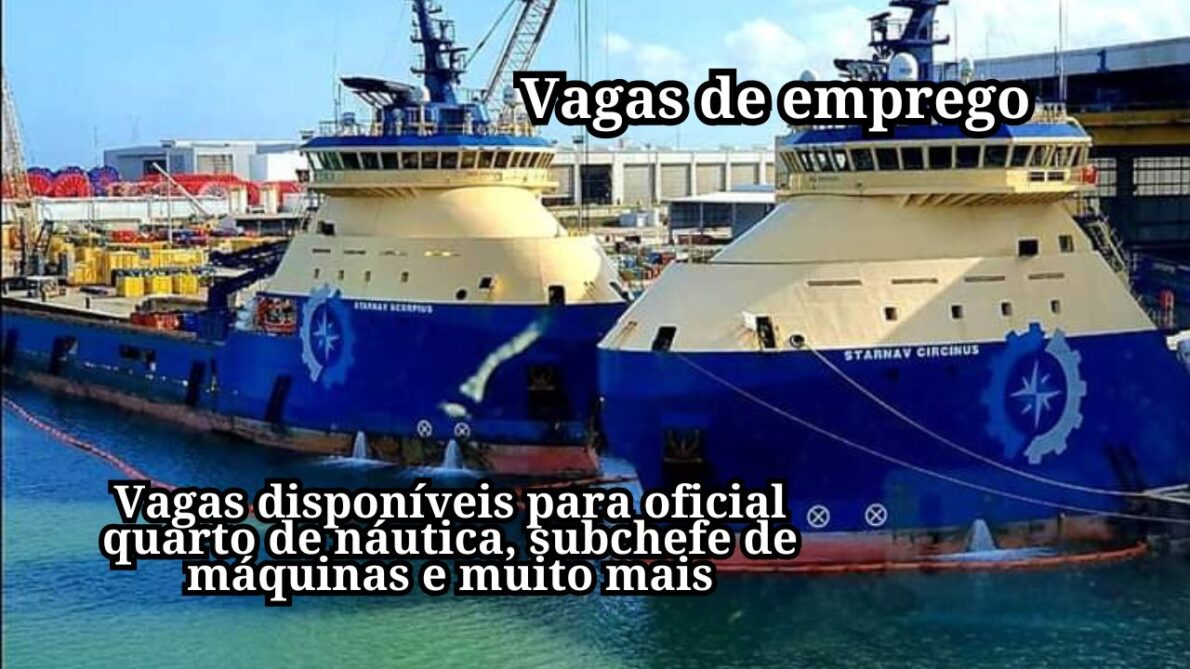 Junte-se à Starnev Serviços! Vagas de emprego offshore para oficial quarto de náutica, subchefe de máquinas e muito mais!