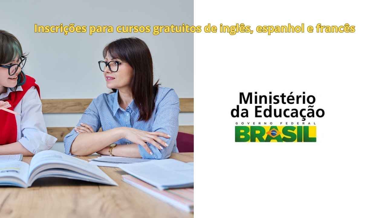 MEC lança cursos gratuitos de inglês, espanhol e francês: vagas ilimitadas e certificados garantidos para todo o Brasil!