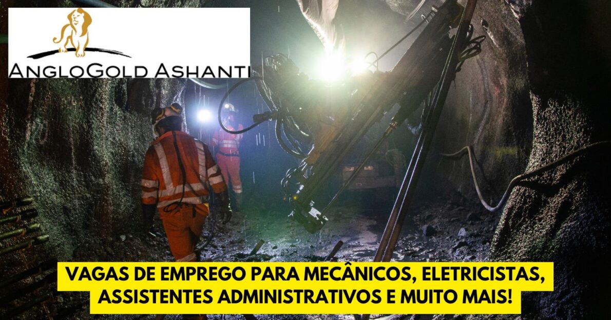 Mineradora AngloGold Ashanti abre processo seletivo com vagas de emprego para mecânicos, eletricistas, assistentes administrativos e muito mais!