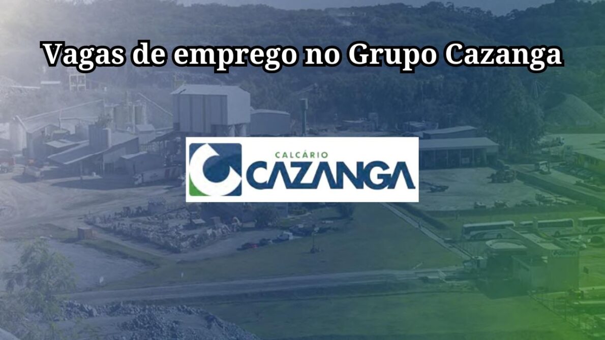 O Grupo Cazanga anuncia vagas de emprego! Oportunidades para motorista de munk, ajudante geral, mecânico e mais