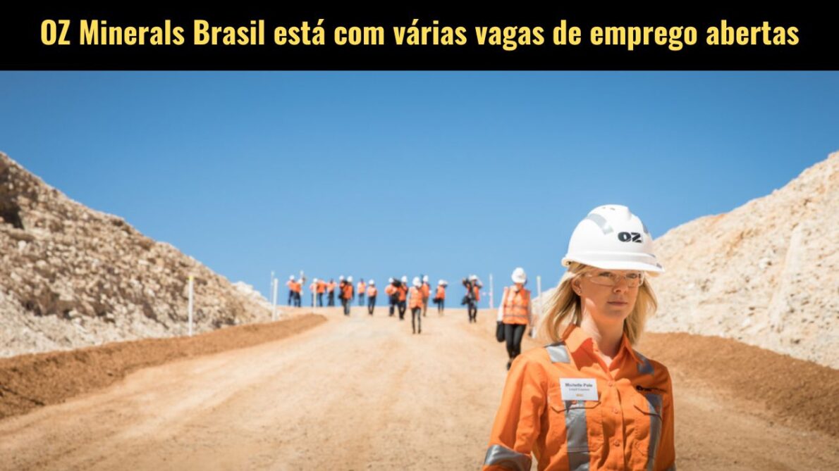 OZ Minerals Brasil anuncia vagas de emprego em diversos setores; Oportunidades para soldador, operador de equipamento e apoio e mais