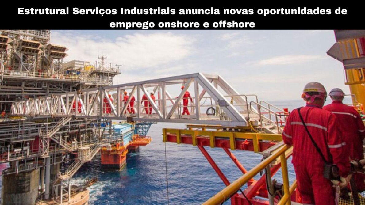 Oportunidades imperdíveis na Estrutural Serviços Industriais! A empresa está contratando eletricistas, caldeireiros, coordenadores de área e muito mais para o setor Offshore!