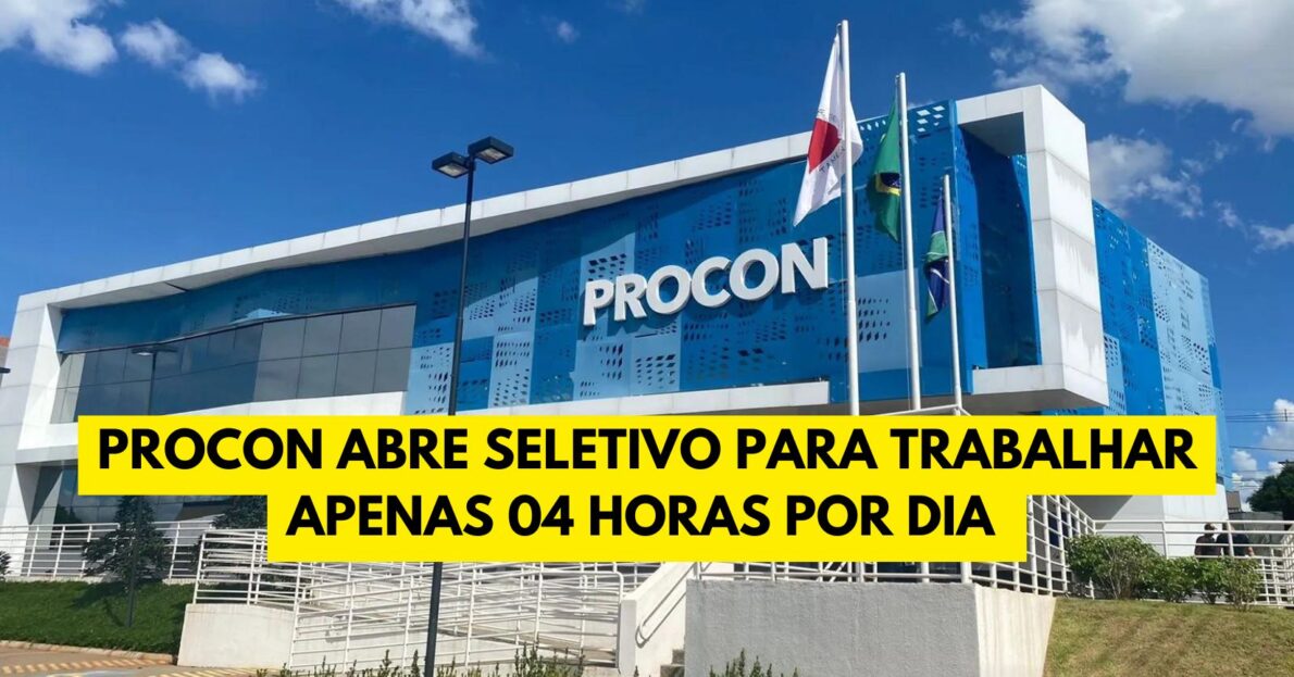 Procon abre processo seletivo com remuneração de R$ 1.425,60 para trabalhar apenas 04 horas por dia; há vagas para nível médio, técnico e superior! 