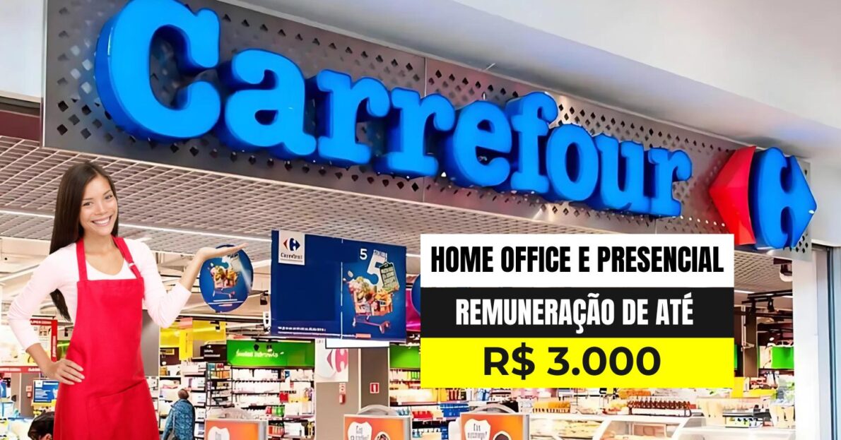 Quer trabalhar em casa no Grupo Carrefour Novo processo seletivo oferece mais de 7 MIL VAGAS com remuneração de até R$ 3 mil para ocupar vagas home office e presenciais!