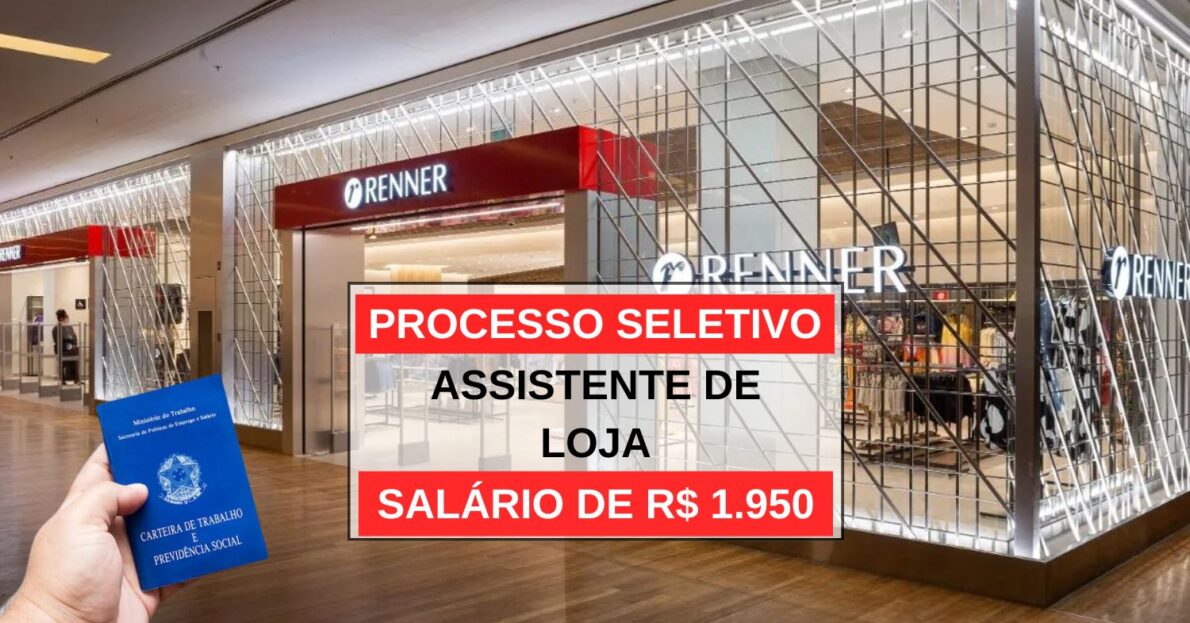 Renner abre processo seletivo exigindo apenas ensino médio para ocupar vagas de assistente de Loja com remuneração de até R$ 1.950