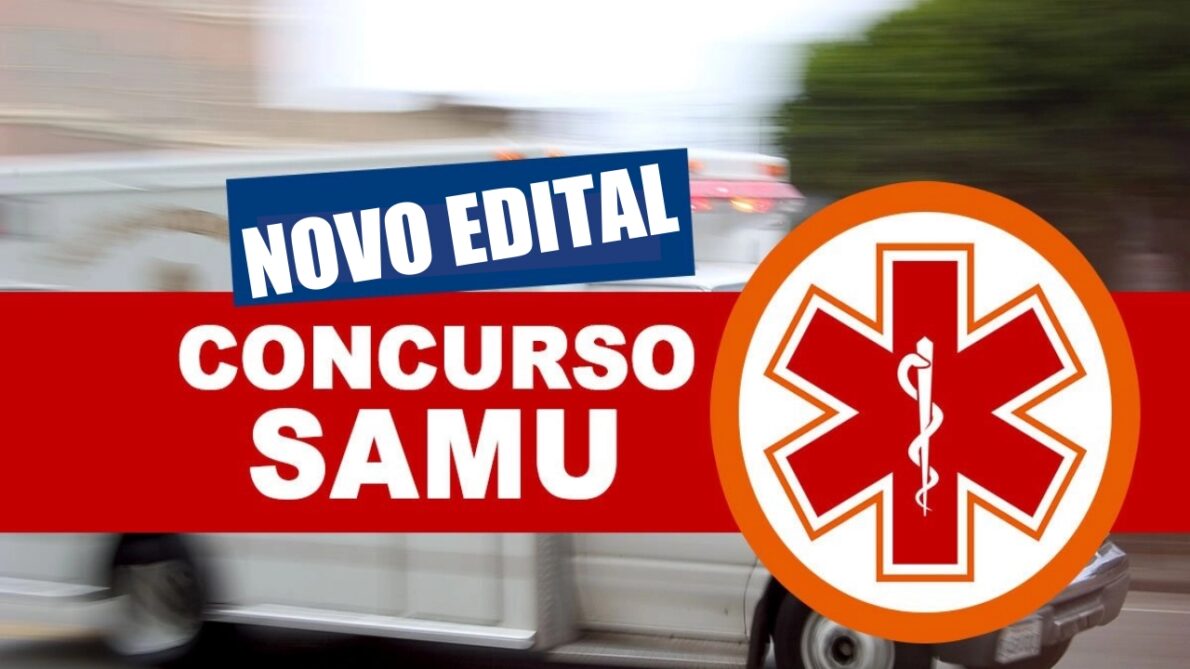 SAMU - EDITAL - VAGAS - ENSINO MÉDIO - TÉCNICO - SAÚDE - MOTORISTA