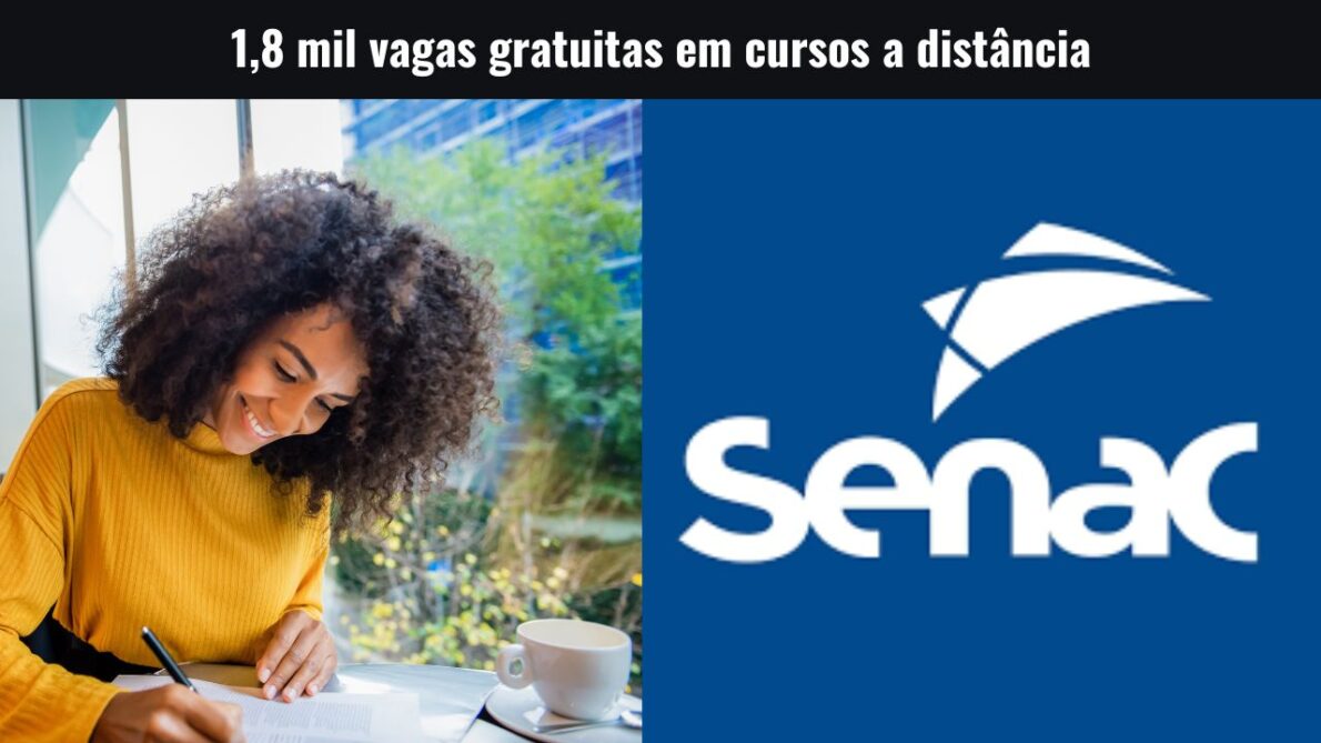 Senac oferece 1,8 mil vagas gratuitas em cursos a distância: As inscrições vão até dia 27 de setembro, não perca tempo!