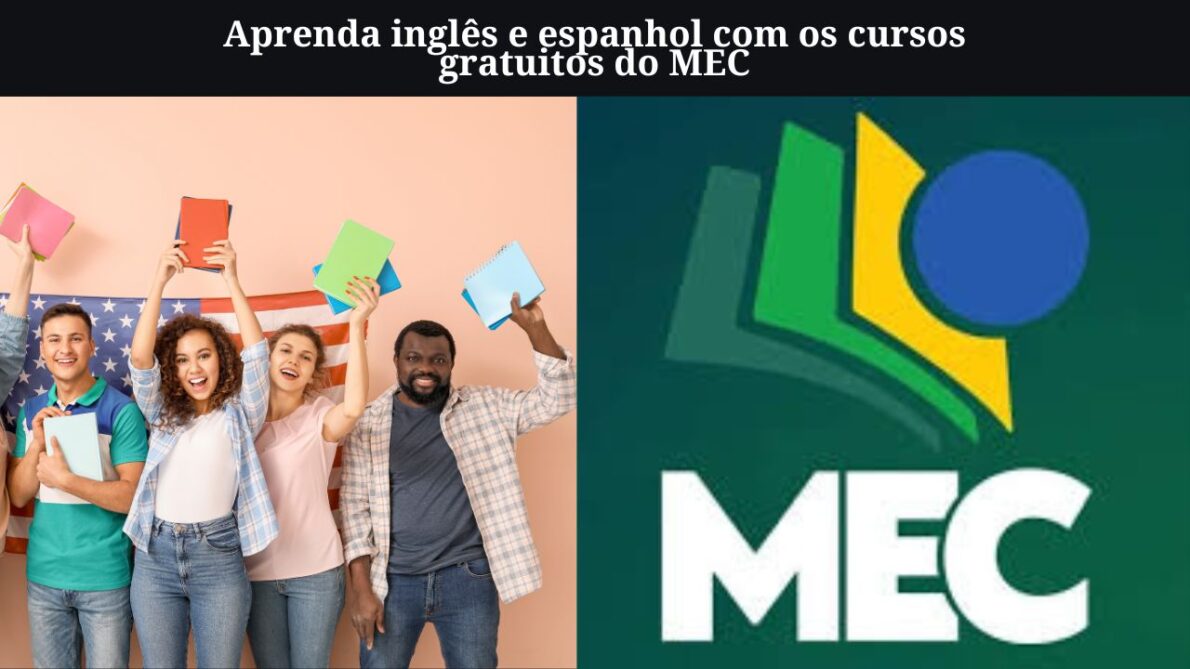 Torne-se bilíngue de graça MEC abre cursos gratuitos de inglês e espanhol online, inscrições abertas até 31 de dezembro!