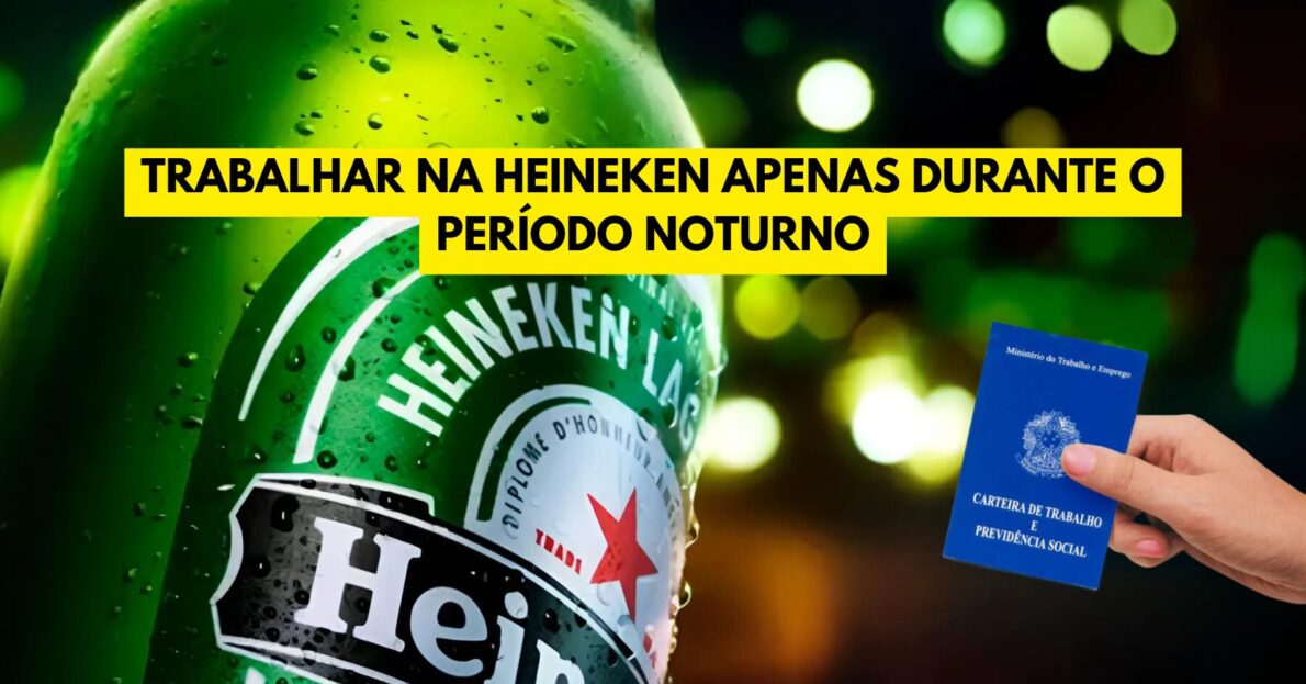 Trabalhar na Heineken apenas durante o período Noturno