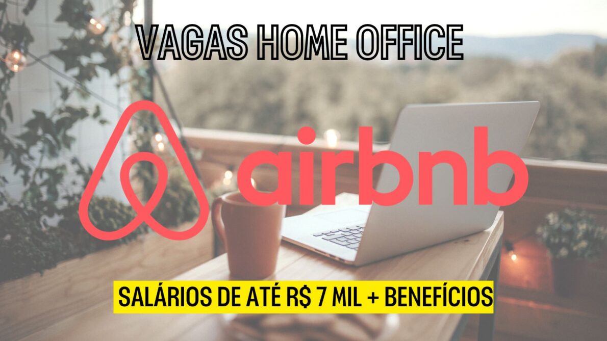 Trabalhe de casa no Airbnb Processo seletivo para vagas home office com salários de até R$ 7 mil