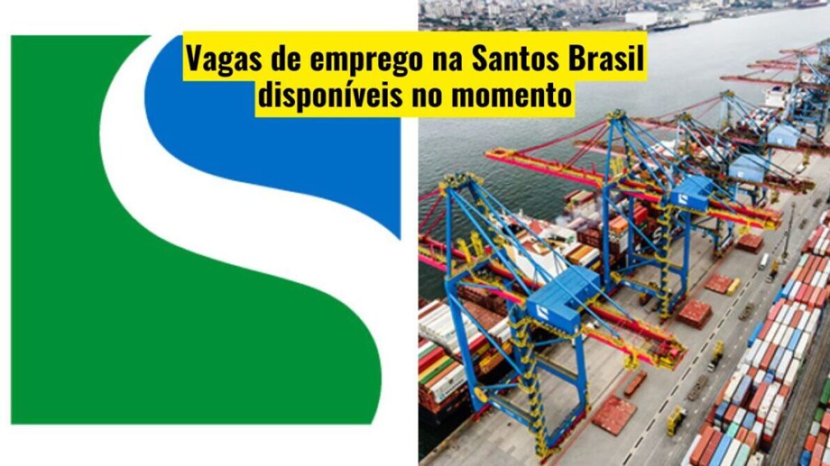 Trabalhe na Santos Brasil Vagas de emprego abertas para planejador de navios, técnico de segurança e mais