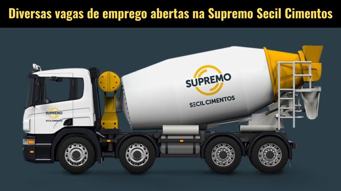 Trabalhe no Supremo Secil Cimentos! Vagas de emprego em várias cidades com oportunidades para motorista de betoneira, auxiliar, assistente de qualidade e mais