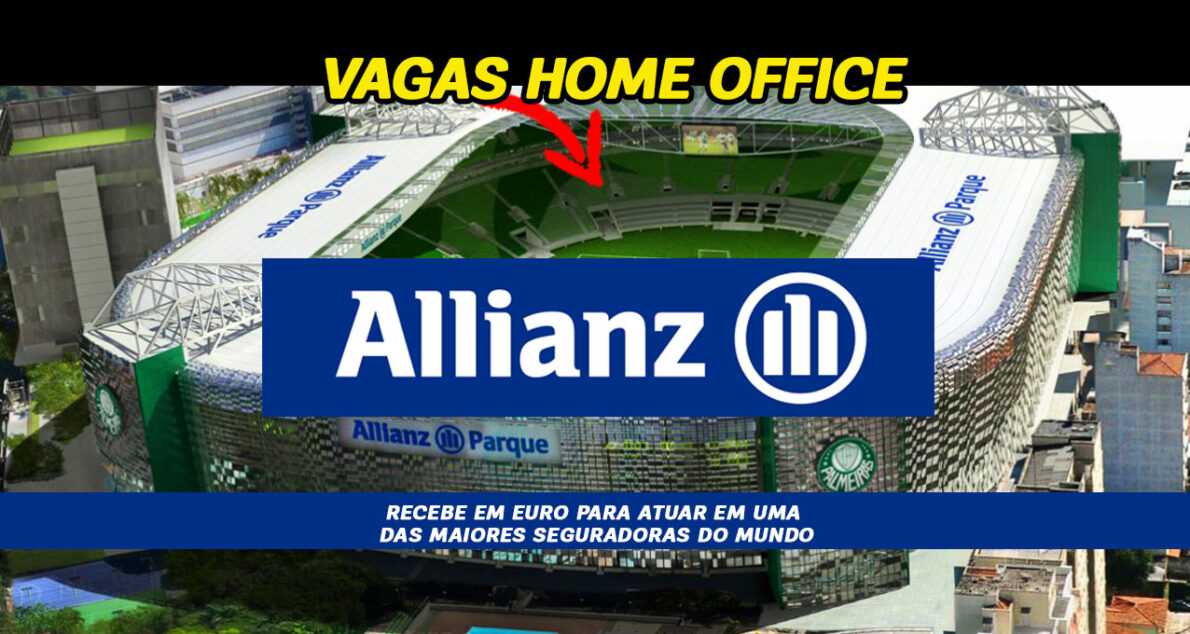 Trabalhe na Allianz sem sair de casa e receba 7 MIL euros por mês! Empresa que leva o nome do estádio do Palmeiras está contratando em vários países