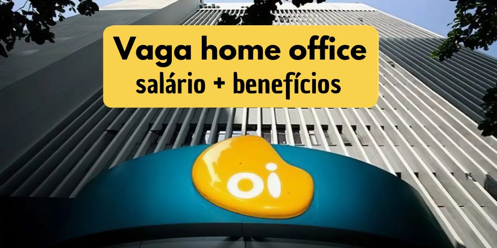 Trabalhe na Oi sem sair de casa! Vaga home office com benefícios incríveis para atendente de experiência do cliente.