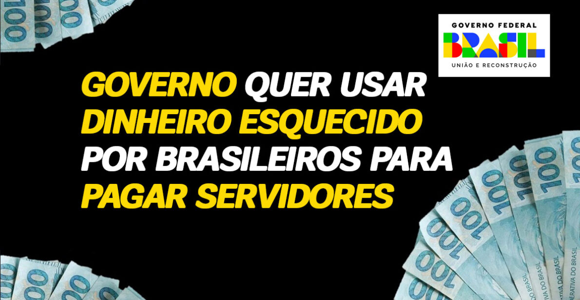 Nova lei permite que governo utilize R$ 8 BILHÕES esquecidos por brasileiros em bancos para o pagamento de seus servidores