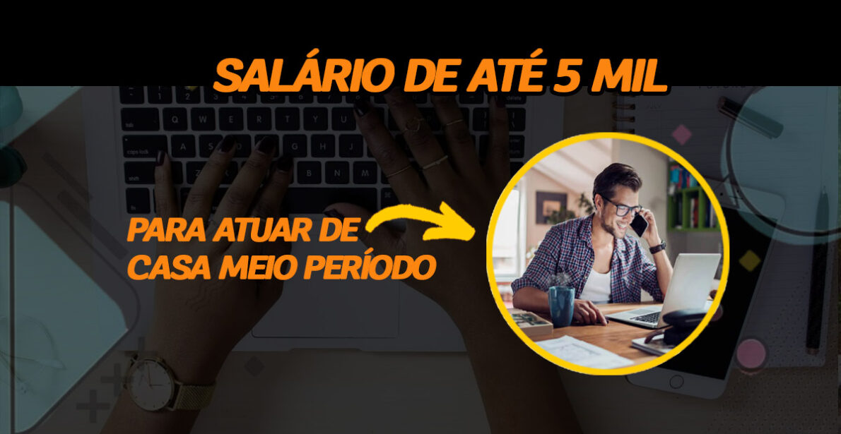 Ganhe até R$ 5 MIL para trabalhar de casa de 20 a 30 horas semanais! Vaga meio período está sendo oferecida pela Conecta Digital