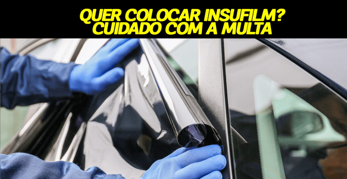 Nova lei do insulfilm é imperdoável. (Imagem: reprodução)