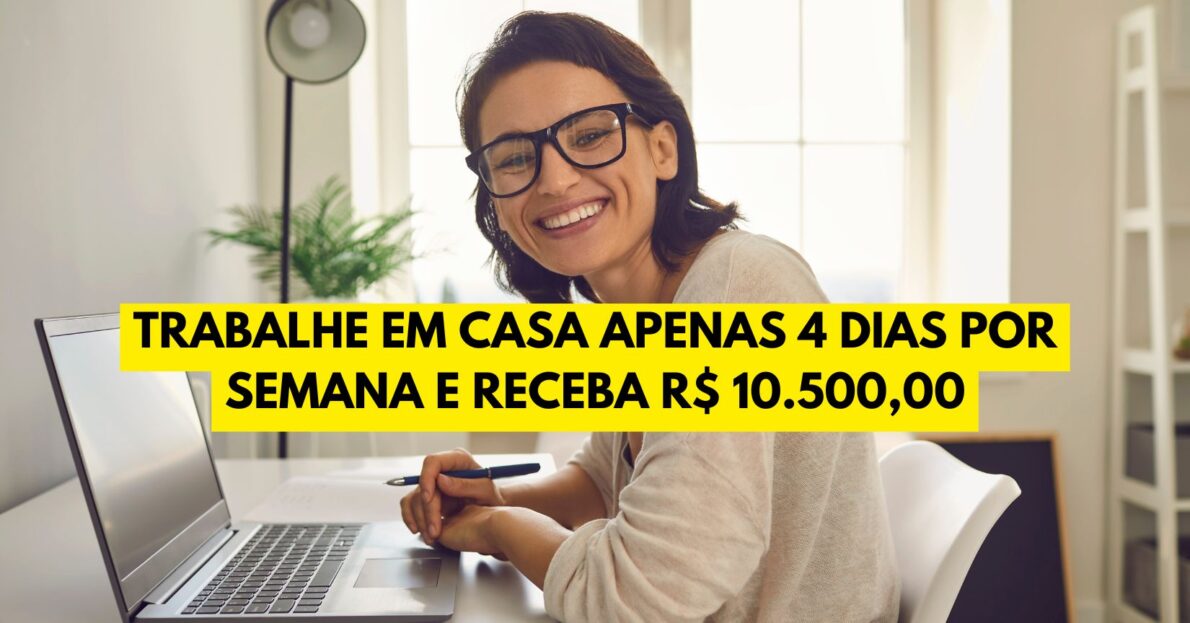 Quer trabalhar em casa apenas 4 dias por semana e receber R$ 10.500,00? Processo seletivo aberto para CRM Marketing Cloud oferece diversos benefícios!