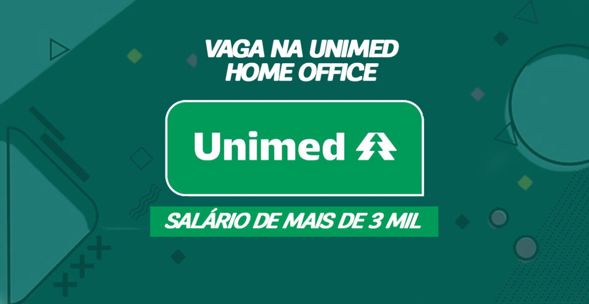 Trabalhe na Unimed sem sair de casa! Empresa abre vaga com salário de mais de R$ 3 mil para quem quer atuar no modelo home office como assistente financeiro