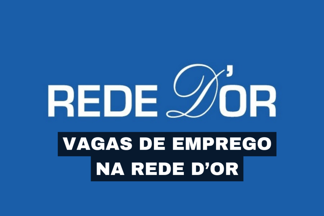 Rede D’Or está contratando! Processo seletivo com mais de 690 vagas para Recepcionista, Auxiliar de enfermagem, Auxiliar de farmácia, pessoas sem experiência e muito mais!