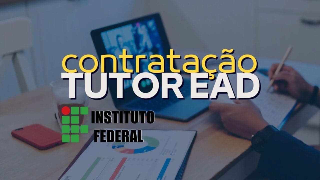 Instituto Federal abre processo seletivo com 20 vagas para Tutor a Distância com salários atrativos para quem sonha em trabalhar em casa!