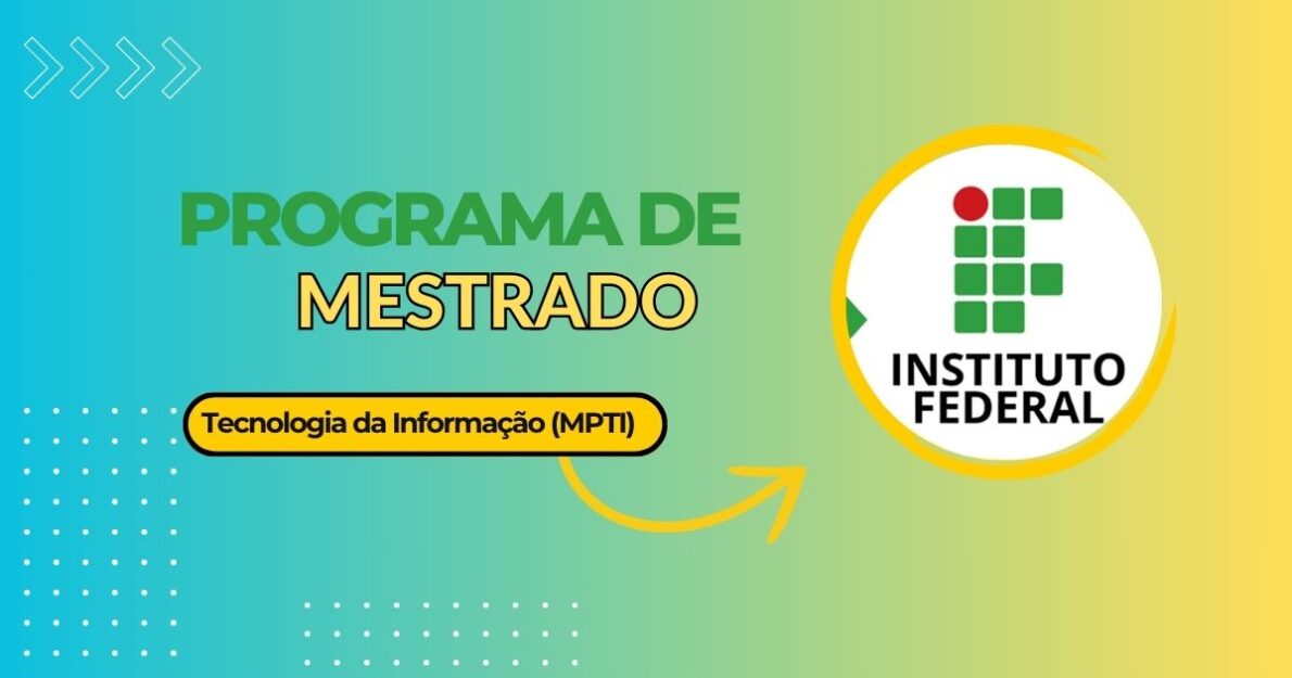 Instituto Federal da Paraíba abre 32 vagas para Mestrado Profissional em Tecnologia da Informação 2025. Inscrições até 18 de novembro.