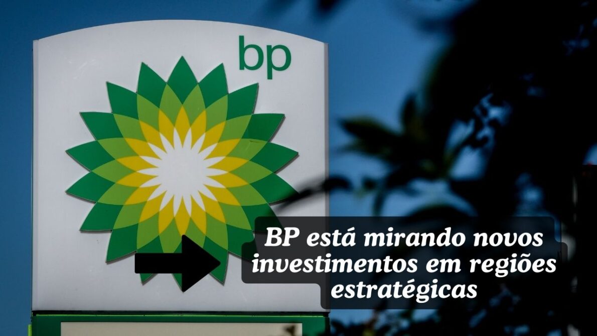 BP recua em cortes de petróleo e gás e foca em novos investimentos no Oriente Médio e Golfo do México