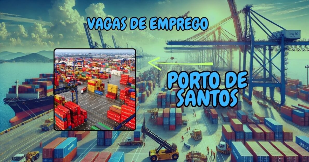 Porto de Santos oferece 600 vagas com salário de R$3 mil! Veja como se inscrever no processo seletivo que vai até 7 de novembro.