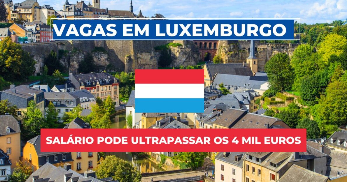 Luxemburgo enfrenta escassez de mão de obra e oferece salários acima de 4 mil euros. Confira as oportunidades em diversas áreas.