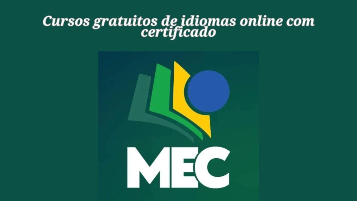 MEC oferece cursos gratuitos de idiomas online com certificado Aprenda inglês, espanhol e português e garanta sua qualificação profissional sem sair de casa