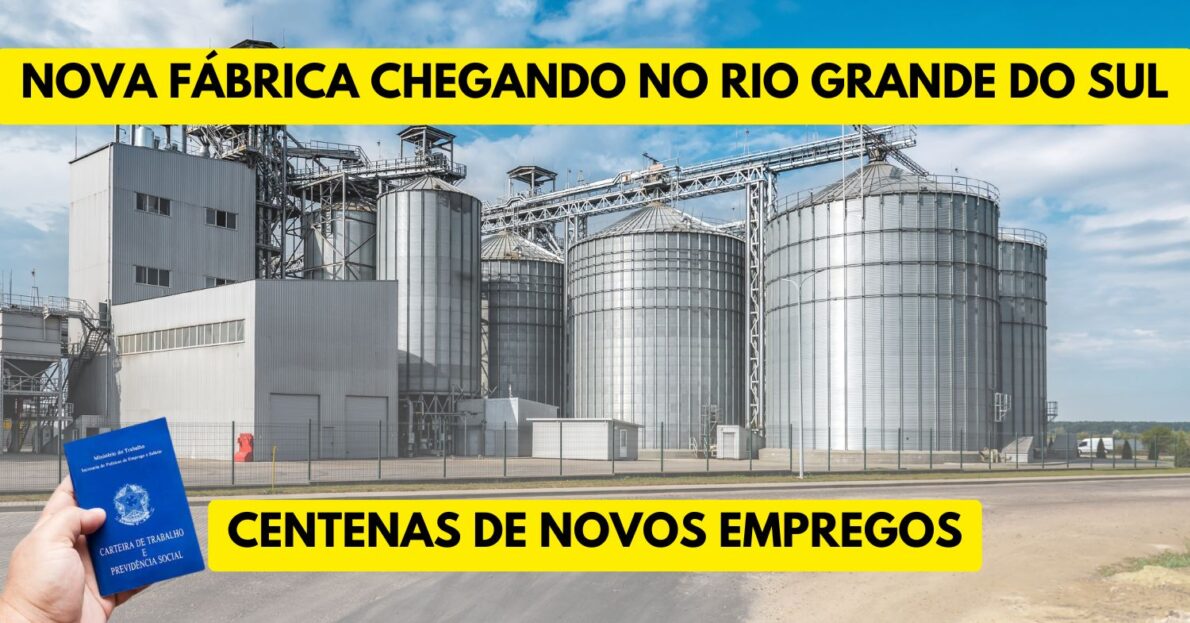 Nova fábrica chegando no Rio Grande do Sul R$ 181 milhões em investimento e prometendo gerar centenas de novos empregos