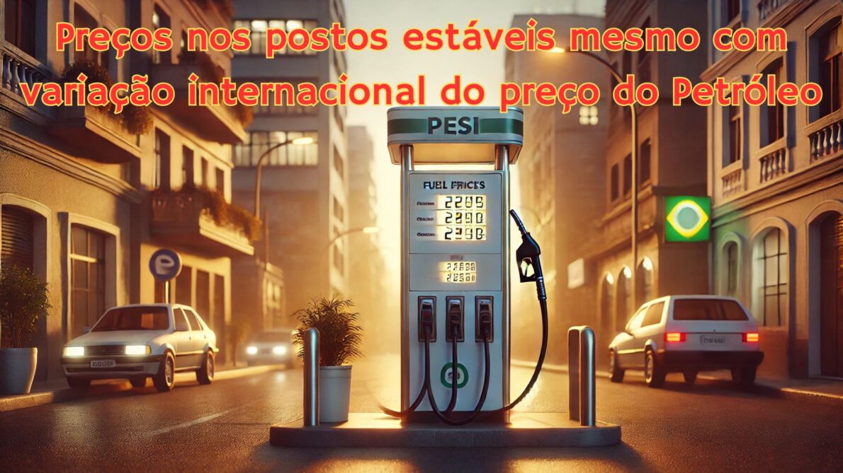 Preços de combustível estáveis no Brasil, apesar da variação internacional do preço do petróleo.