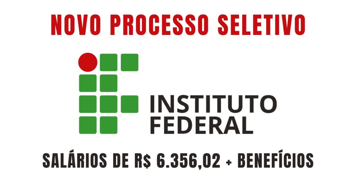 Instituto Federal abre processo seletivo com 58 vagas e oferece salário de R$ 6.356,02 para jornadas de trabalho de 20h e 40h semanais